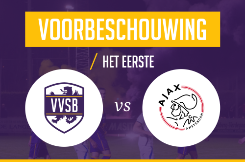 Voorbeschouwing VVSB - Ajax